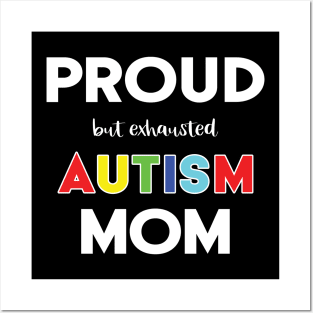 Proud (But Exhausted) Autism Mom Posters and Art